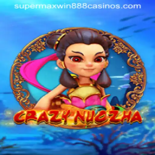 Exploring the World of CrazyNuoZha: A Thrilling Adventure with Supermaxwin888