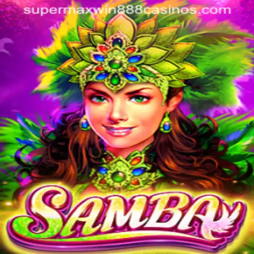 Exploring the Exciting World of Samba: The Ultimate Gaming Adventure with Supermaxwin888